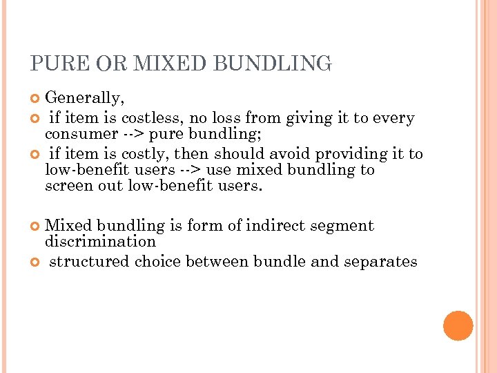 PURE OR MIXED BUNDLING Generally, if item is costless, no loss from giving it