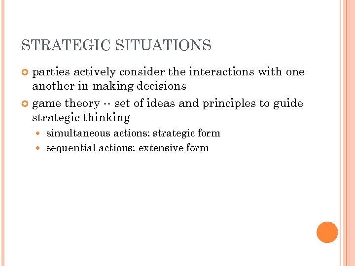 STRATEGIC SITUATIONS parties actively consider the interactions with one another in making decisions game