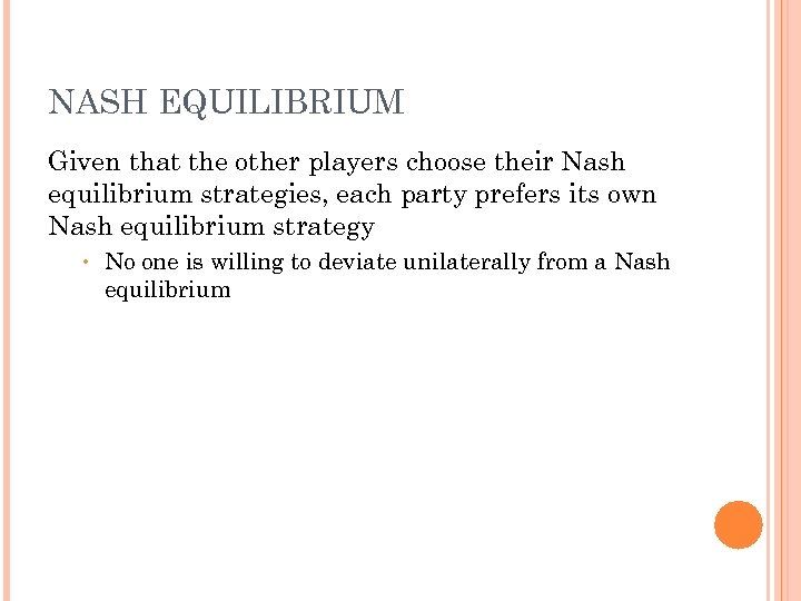 NASH EQUILIBRIUM Given that the other players choose their Nash equilibrium strategies, each party