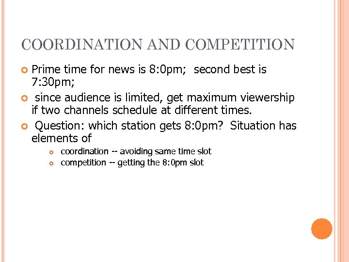 COORDINATION AND COMPETITION Prime time for news is 8: 0 pm; second best is