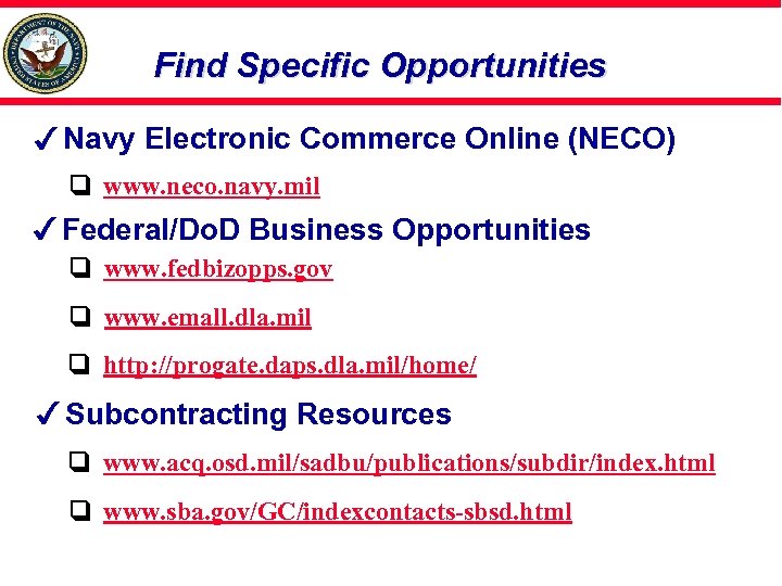 Find Specific Opportunities Navy Electronic Commerce Online (NECO) www. neco. navy. mil Federal/Do. D