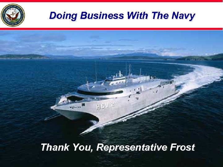 Doing Business With The Navy Thank You, Representative Frost 