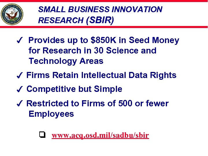 SMALL BUSINESS INNOVATION RESEARCH (SBIR) Provides up to $850 K in Seed Money for