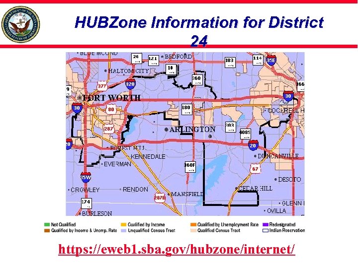 HUBZone Information for District 24 https: //eweb 1. sba. gov/hubzone/internet/ 