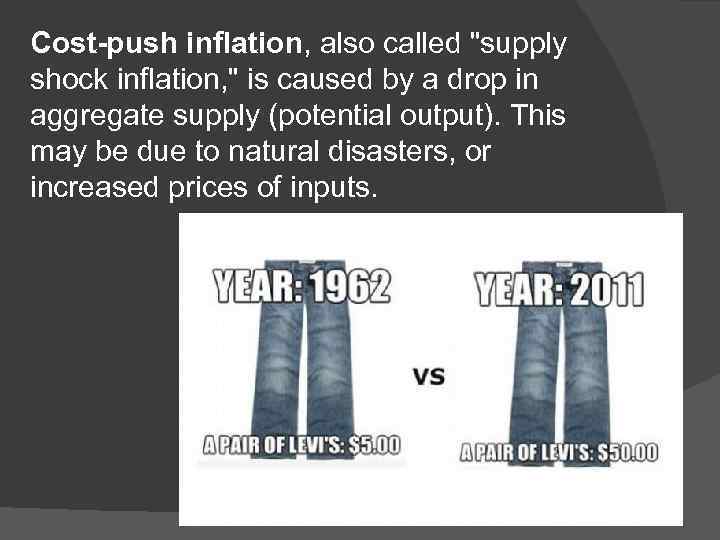 Cost-push inflation, also called 