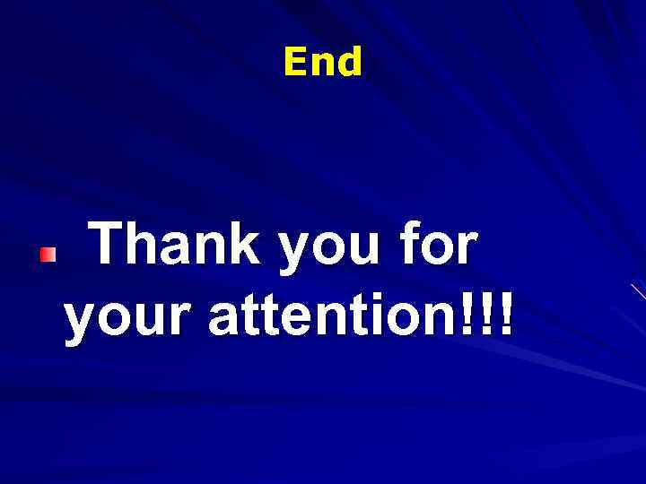 End Thank you for your attention!!! 