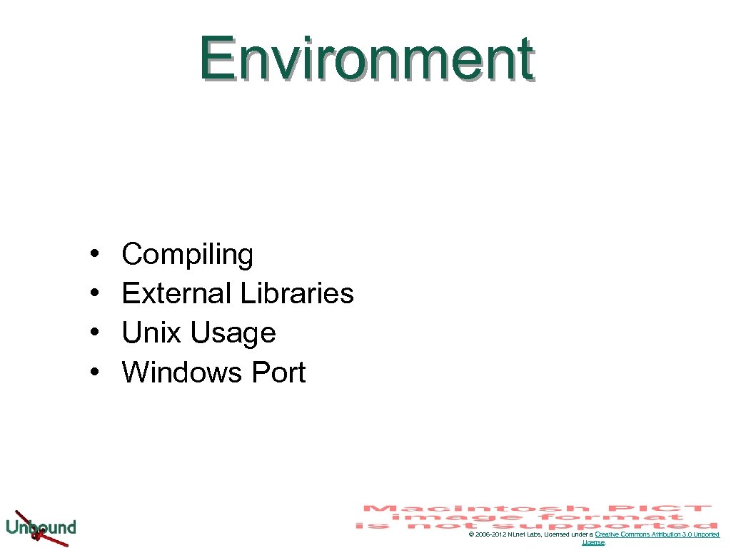 Environment • • Compiling External Libraries Unix Usage Windows Port © 2006 -2012 NLnet