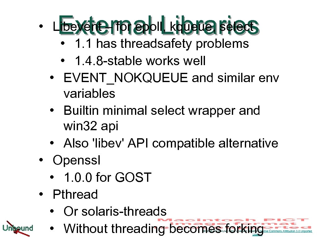 External Libraries • Libevent – for epoll, kqueue, select • 1. 1 has threadsafety