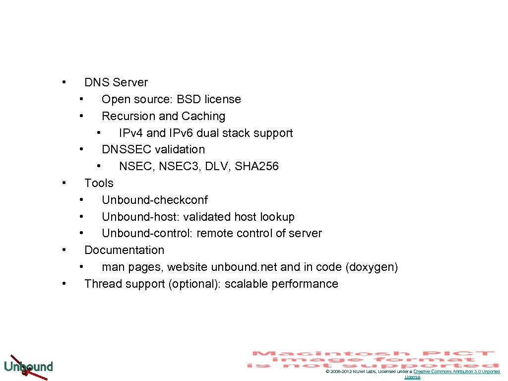  • • DNS Server • Open source: BSD license • Recursion and Caching