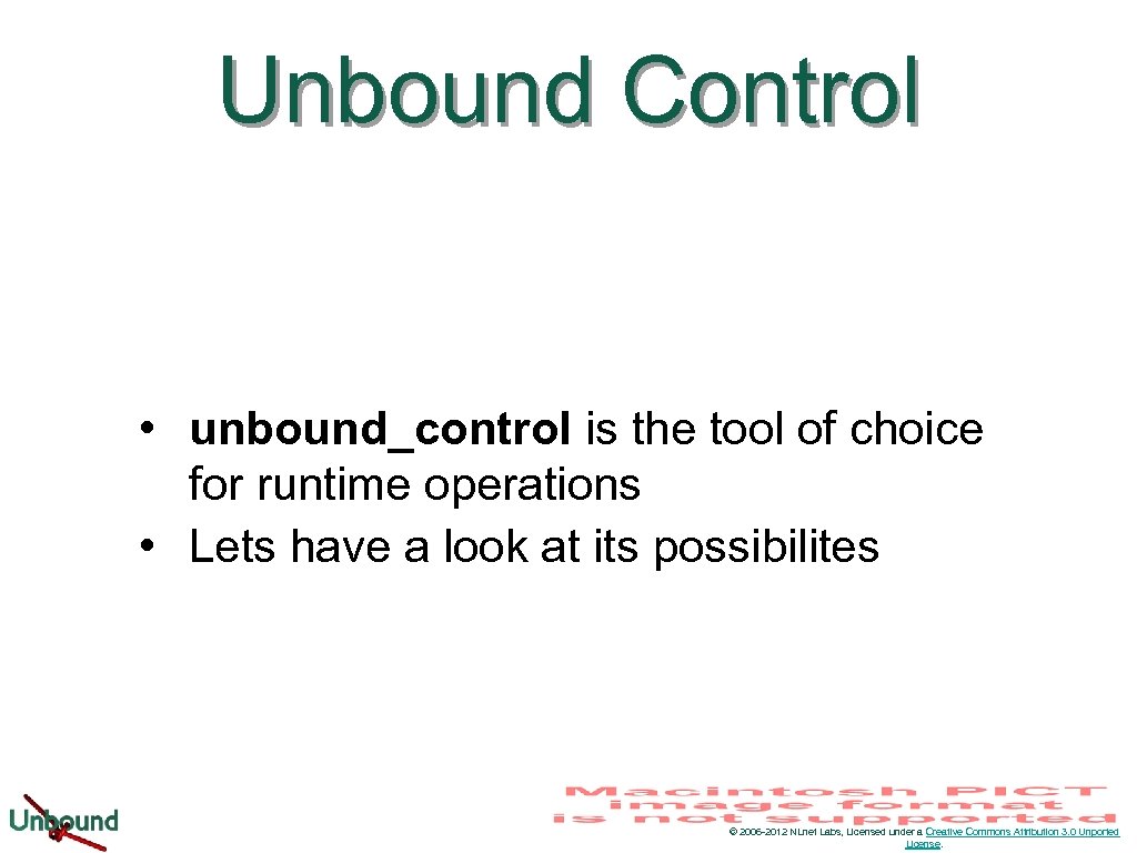 Unbound Control • unbound_control is the tool of choice for runtime operations • Lets