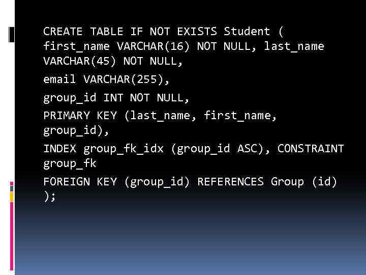 CREATE TABLE IF NOT EXISTS Student ( first_name VARCHAR(16) NOT NULL, last_name VARCHAR(45) NOT