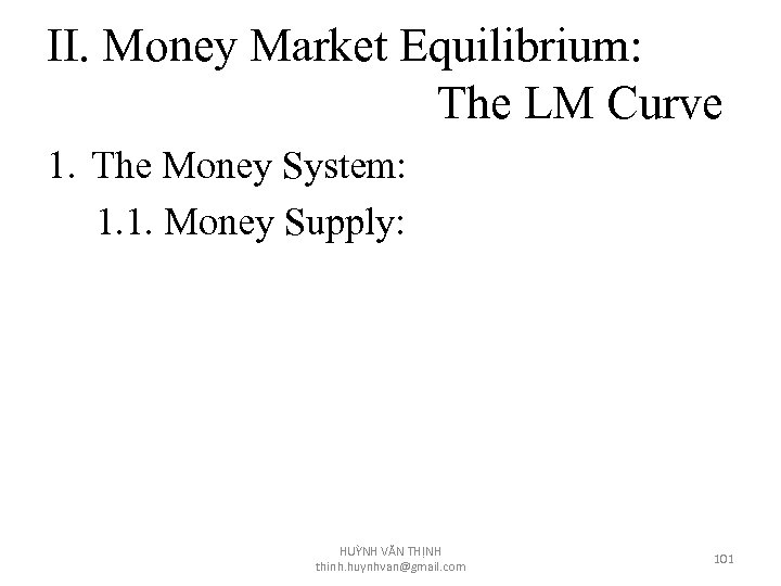 II. Money Market Equilibrium: The LM Curve 1. The Money System: 1. 1. Money
