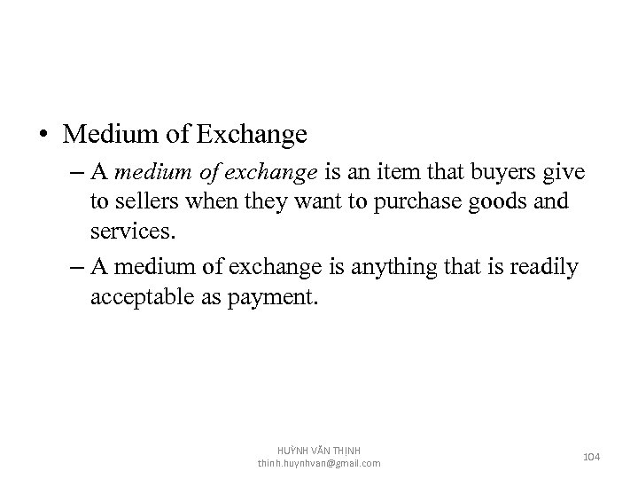  • Medium of Exchange – A medium of exchange is an item that