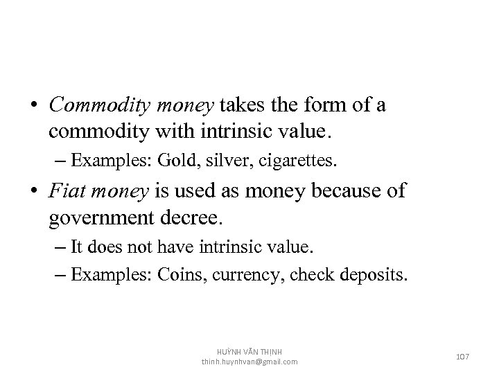  • Commodity money takes the form of a commodity with intrinsic value. –