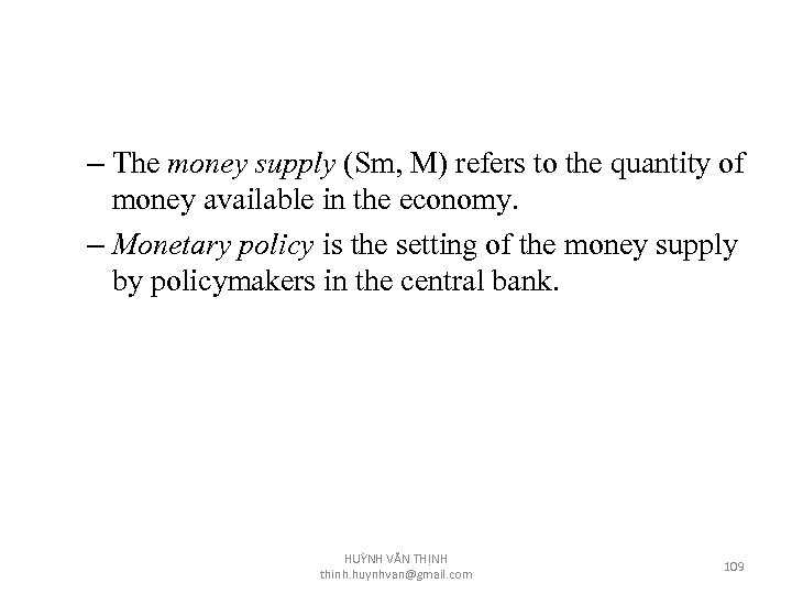 – The money supply (Sm, M) refers to the quantity of money available in