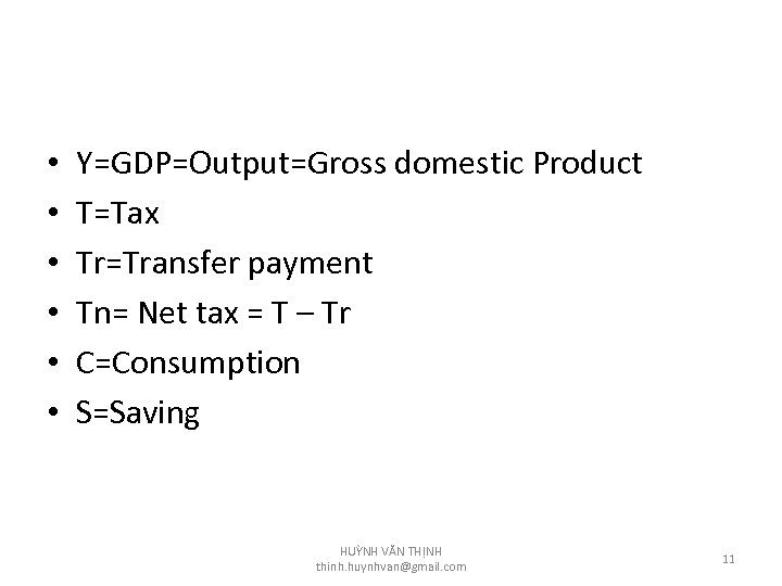  • • • Y=GDP=Output=Gross domestic Product T=Tax Tr=Transfer payment Tn= Net tax =