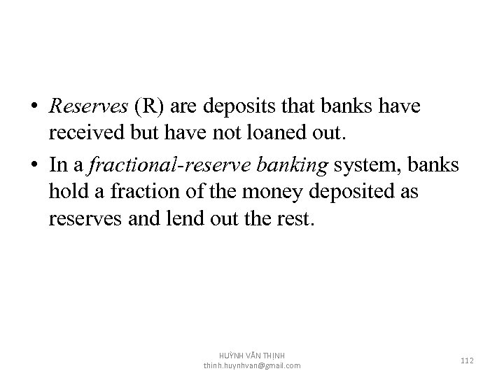  • Reserves (R) are deposits that banks have received but have not loaned