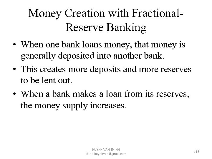 Money Creation with Fractional. Reserve Banking • When one bank loans money, that money