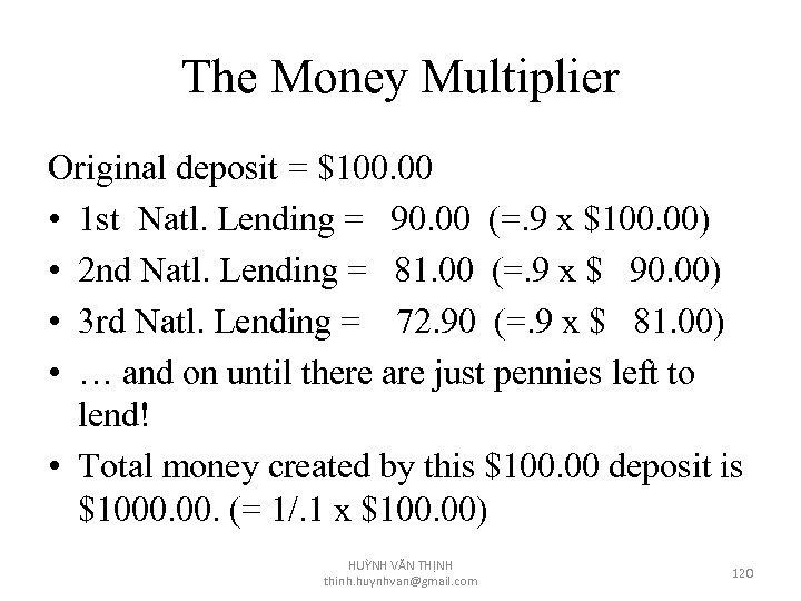 The Money Multiplier Original deposit = $100. 00 • 1 st Natl. Lending =