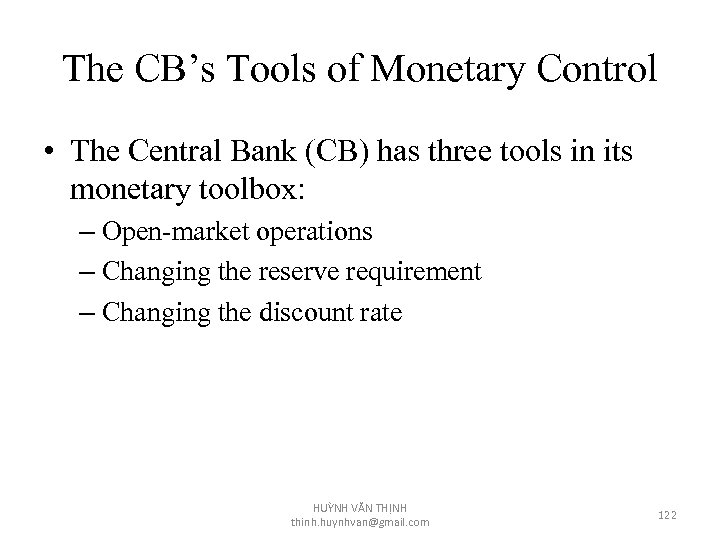 The CB’s Tools of Monetary Control • The Central Bank (CB) has three tools