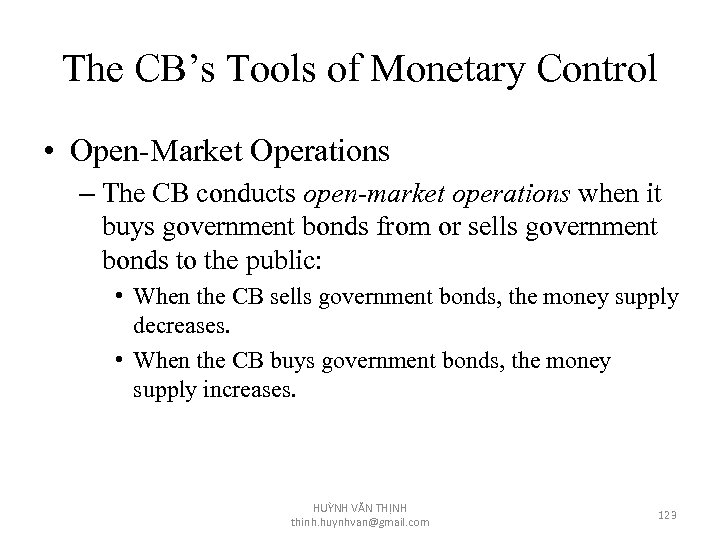 The CB’s Tools of Monetary Control • Open-Market Operations – The CB conducts open-market