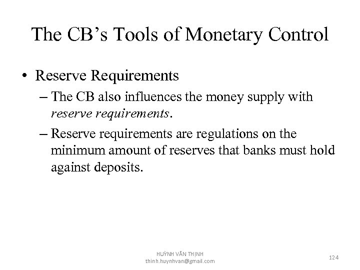 The CB’s Tools of Monetary Control • Reserve Requirements – The CB also influences