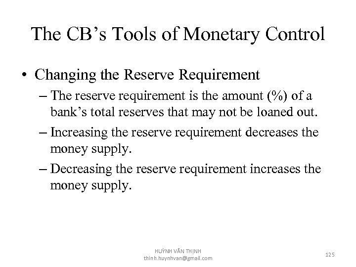 The CB’s Tools of Monetary Control • Changing the Reserve Requirement – The reserve