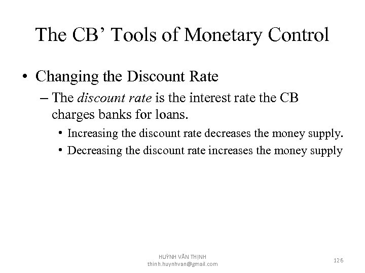 The CB’ Tools of Monetary Control • Changing the Discount Rate – The discount