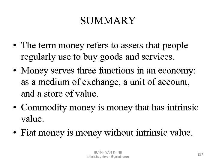 SUMMARY • The term money refers to assets that people regularly use to buy