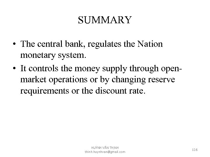 SUMMARY • The central bank, regulates the Nation monetary system. • It controls the
