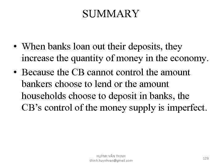 SUMMARY • When banks loan out their deposits, they increase the quantity of money
