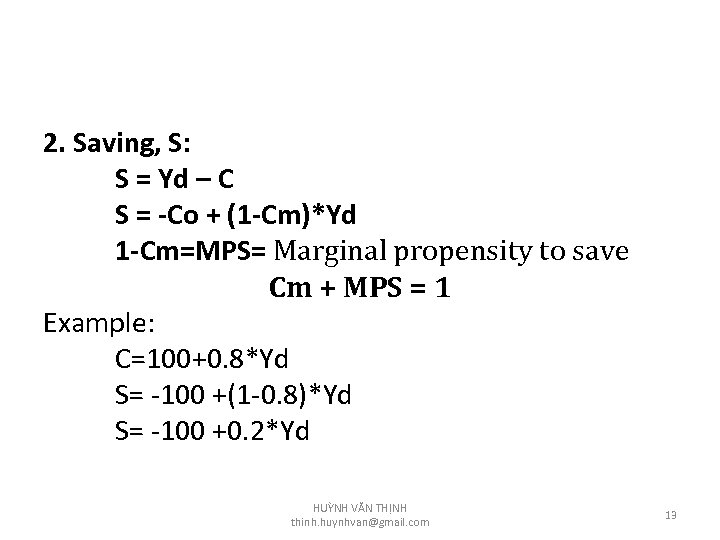 2. Saving, S: S = Yd – C S = -Co + (1 -Cm)*Yd