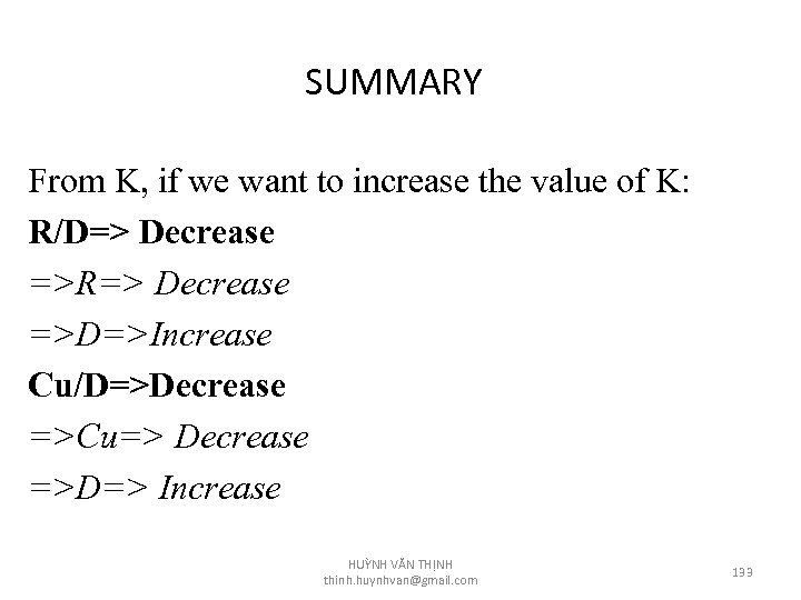 SUMMARY From K, if we want to increase the value of K: R/D=> Decrease