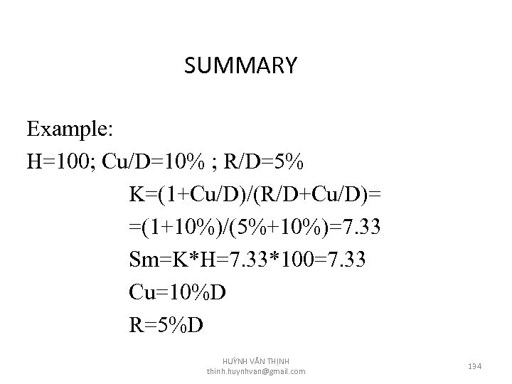 SUMMARY Example: H=100; Cu/D=10% ; R/D=5% K=(1+Cu/D)/(R/D+Cu/D)= =(1+10%)/(5%+10%)=7. 33 Sm=K*H=7. 33*100=7. 33 Cu=10%D R=5%D