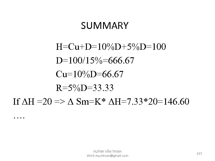 SUMMARY H=Cu+D=10%D+5%D=100/15%=666. 67 Cu=10%D=66. 67 R=5%D=33. 33 If ΔH =20 => Δ Sm=K* ΔH=7.