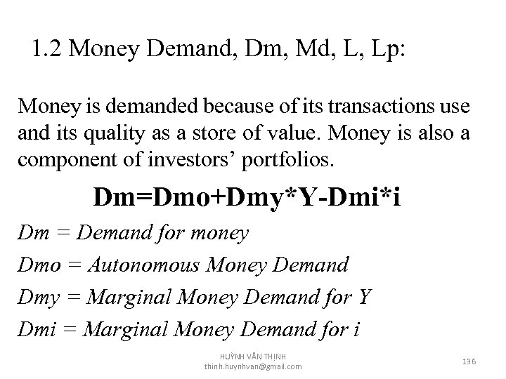 1. 2 Money Demand, Dm, Md, L, Lp: Money is demanded because of its