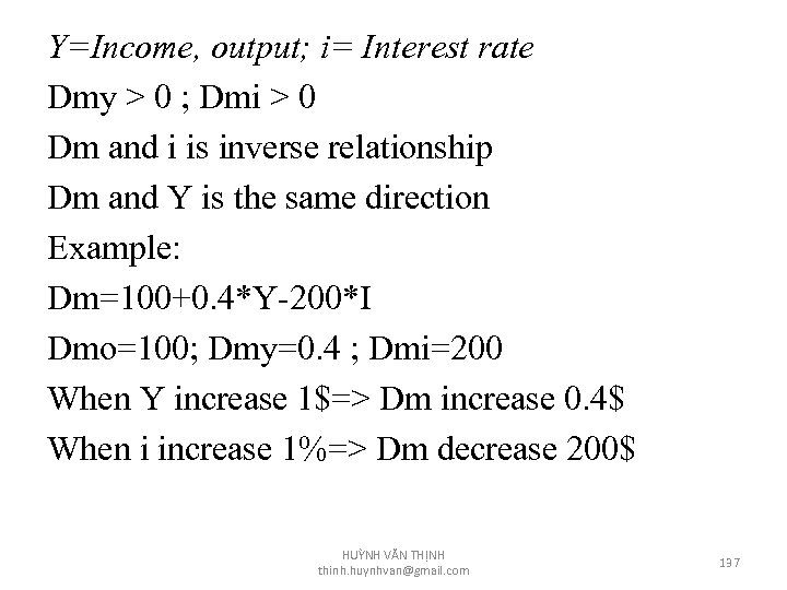 Y=Income, output; i= Interest rate Dmy > 0 ; Dmi > 0 Dm and