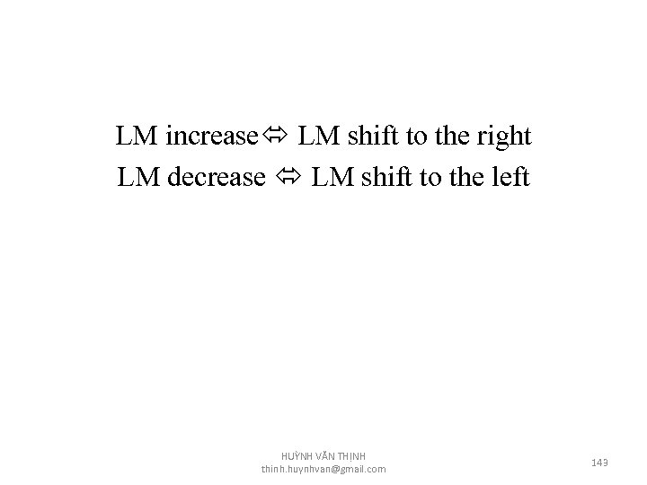 LM increase LM shift to the right LM decrease LM shift to the left