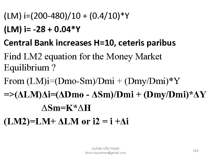 (LM) i=(200 -480)/10 + (0. 4/10)*Y (LM) i= -28 + 0. 04*Y Central Bank