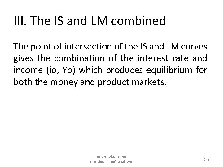 III. The IS and LM combined The point of intersection of the IS and