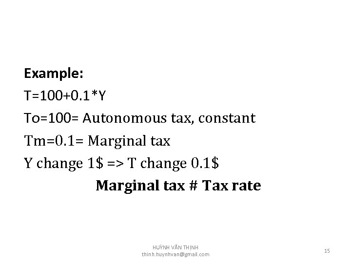 Example: T=100+0. 1*Y To=100= Autonomous tax, constant Tm=0. 1= Marginal tax Y change 1$