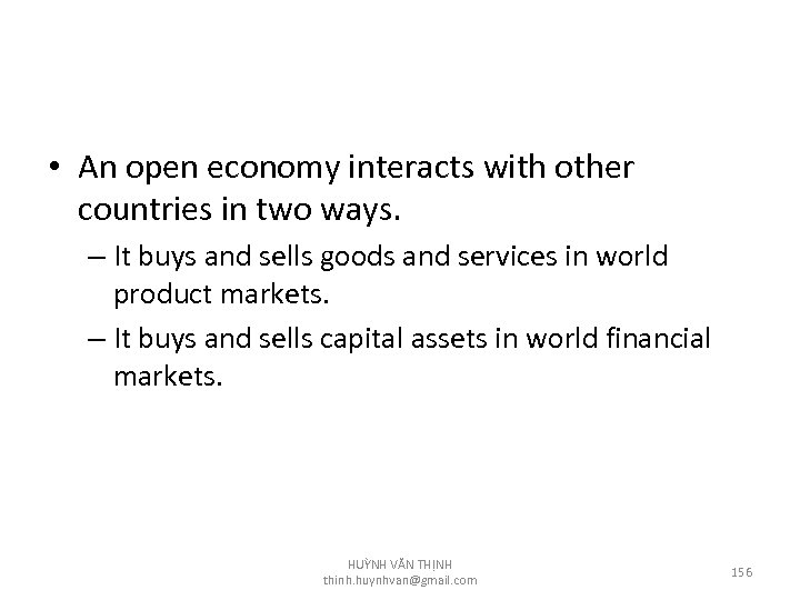  • An open economy interacts with other countries in two ways. – It