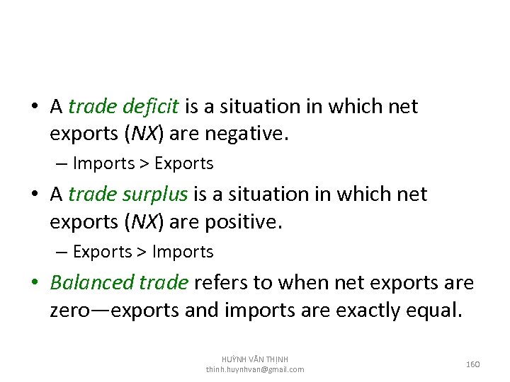  • A trade deficit is a situation in which net exports (NX) are