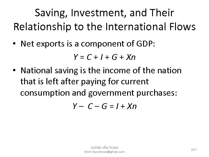 Saving, Investment, and Their Relationship to the International Flows • Net exports is a