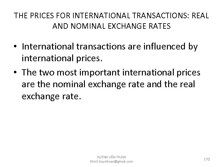 THE PRICES FOR INTERNATIONAL TRANSACTIONS: REAL AND NOMINAL EXCHANGE RATES • International transactions are