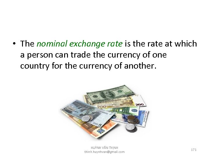  • The nominal exchange rate is the rate at which a person can