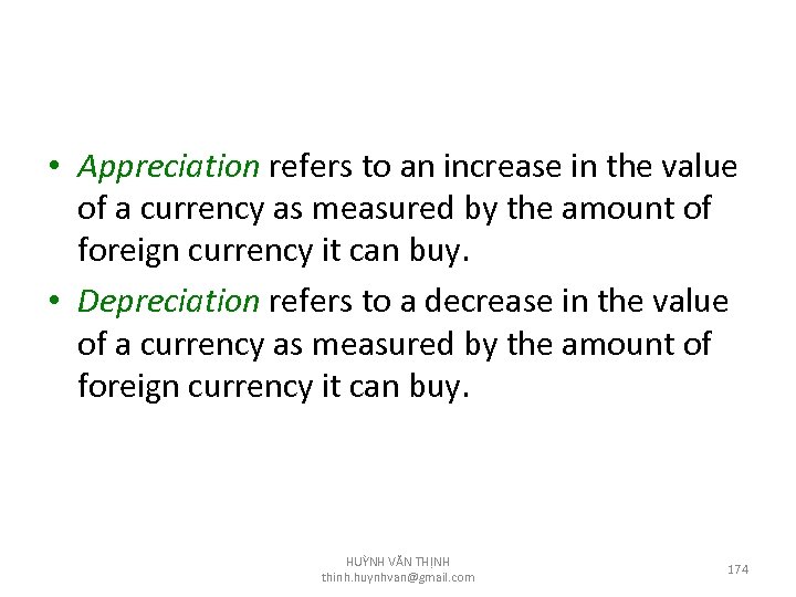  • Appreciation refers to an increase in the value of a currency as