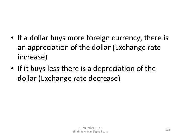  • If a dollar buys more foreign currency, there is an appreciation of