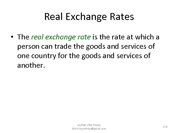 Real Exchange Rates • The real exchange rate is the rate at which a