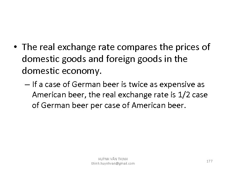  • The real exchange rate compares the prices of domestic goods and foreign